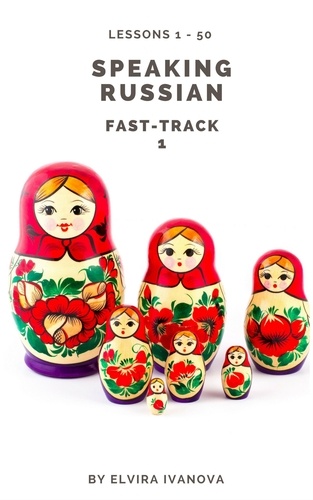  Elvira Ivanova - Speaking Russian Fast-Track 1 - Speaking Russian Fast-Track, #1.