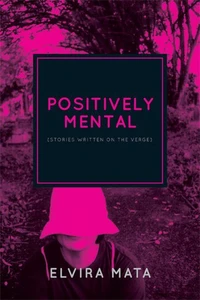 Positively Mental: Stories Written on the Verge