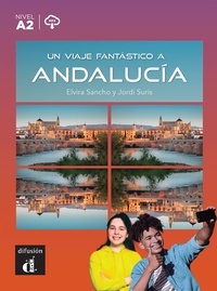Elvira Sancho et Jordi Suris - Un viaje fantástico a Andalucía - Nivel A2.