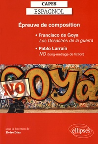 Elvire Diaz - Epreuve de composition : Francisco de Goya, Los Desastres de la guerra ; Pablo Larrain, No (long-métrage de fiction).