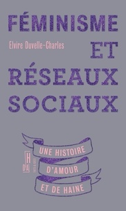 Elvire Duvelle-Charles - Féminisme et réseaux sociaux - Une histoire d'amour et de haine.