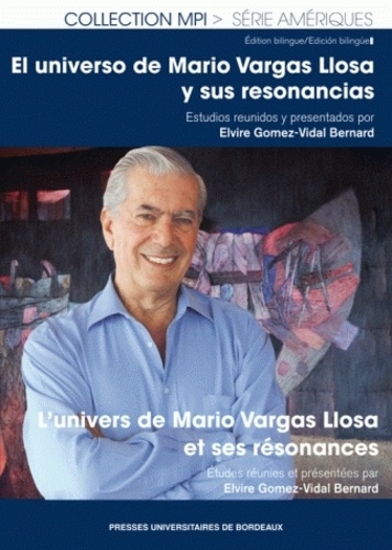 Elvire Gomez-Vidal Bernard - L'univers de Mario Vargas Llosa et ses résonances.