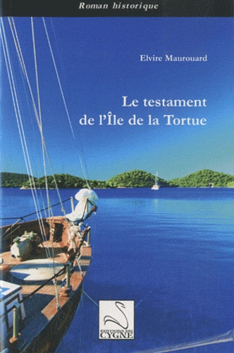 Elvire Maurouard - Le testament de l'île de la Tortue.