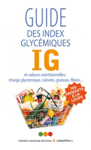 Elvire Nérin et Pricille Tremblais - Le guide des index glycémiqye IG et valeurs nutritionelles : charge glycémique, calories, graisses, fibres....