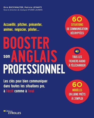 Booster son anglais professionnel. Les clés pour bien communiquer dans toutes les situations pro, à l'écrit comme à l'oral 2e édition