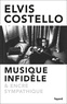 Elvis Costello - Musique infidèle et encre sympathique.