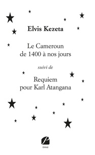 Google télécharger des ebooks gratuits kindle Le Cameroun de 1400 à nos jours suivi de Requiem pour Karl Atangana 9782754746656 par Elvis Kezeta en francais ePub FB2 PDF