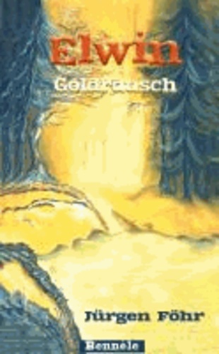 Elwin 02. Goldrausch.
