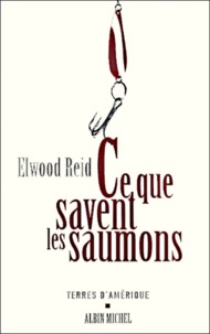 Elwood Reid - Ce Que Savent Les Saumons.