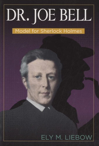 Ely Liebow - Doctor Joe Bell : Model for Sherlock Holmes.