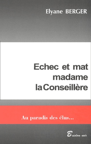 Elyane Berger - Echec Et Mat, Madame La Conseillere.