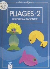 Elyane Felez-Gueit et Albert Pons - Pliages (2). Histoires à raconter - Textes, pliages et croquis.