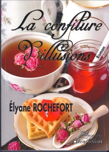 Elyane Rochefort - La confiture d'illusions.
