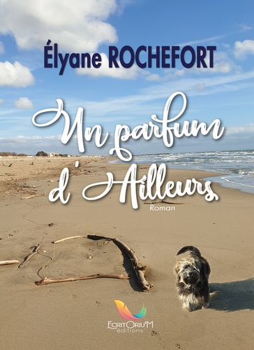 Elyane Rochefort - Un parfum d'ailleurs.