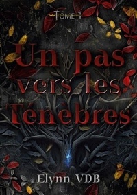 Ebooks pdf gratuits en ligne à télécharger Un pas vers les Ténèbres - Tome 1 iBook par Elynn VDB