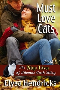 Elysa Hendricks - Must Love Cats - Book 1 - The Nine Lives of Thomas Cash Riley - Welcome to Council Falls, #6.