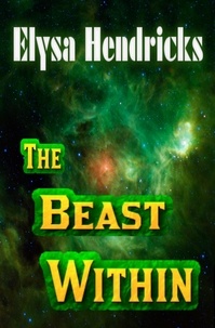  Elysa Hendricks - The Beast Within: A Sci-Fi Short Story.