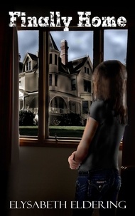  Elysabeth Eldering - Finally Home - Kelly Watson, YA, Paranormal Mystery series.