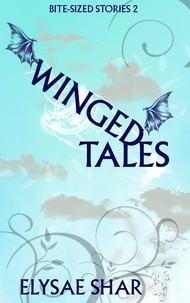  Elysae Shar - Winged Tales - Bite-Sized Stories, #2.