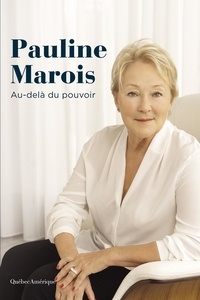 Elyse A. Héroux - Pauline Marois - Au-delà du pouvoir - Au-delà du pouvoir.