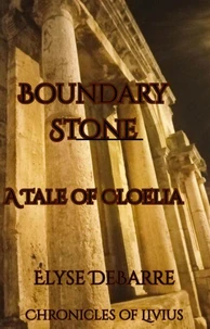 Boundary Stone: A Tale of Cloelia