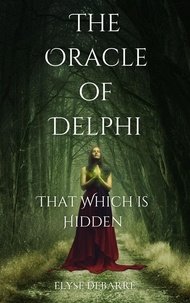  Elyse DeBarre - The Oracle of Delphi: That Which is Hidden - The Oracle of Delphi, #1.