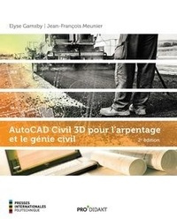 Elyse Gamsby et Jean-François Meunier - Auto CAD Civil 3D pour l'arpentage et le génie civil.