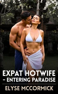 Expat Hotwife - Entering Paradise