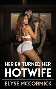 Her Ex Turned Her Hotwife