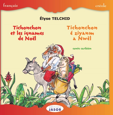 Elyse Telchid - Tichonchon et les ignames de Noël - Edition bilingue français-créole.