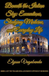 Beneath the Italian Sky: Excavations, Studying Medicine, and Everyday Life