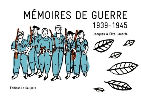Elza Lacotte et Jacques Lacotte - Mémoires de guerre 1939-1945.