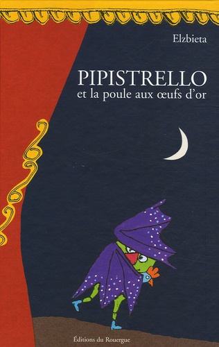  Elzbieta - Pipistrello et la poule aux oeufs d'or - Tragicomédie en douze tableaux.
