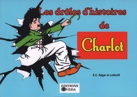 Elzie Crisler Segar - Charlot  : Les drôles d'histoires de Charlot.