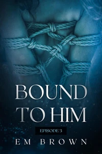 Bound to Him - Episode 3