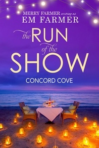  Em Farmer et  Merry Farmer - The Run of the Show - Concord Cove, #3.