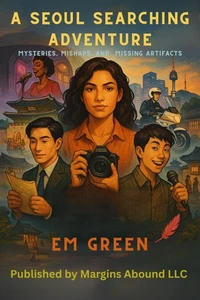 A Seoul Searching Adventure: Mysteries, Mishaps and Missing Artifacts- Special Edition