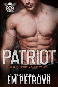  Em Petrova - Patriot - Dark Falcons MC, #3.