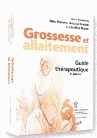 Ema Ferreira et Brigitte Martin - Grossesse et allaitement - Guide thérapeutique.