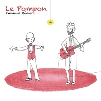 Emanuel Bémer et  Bob&Ben Scénographie - Le Pompon. 1 CD audio