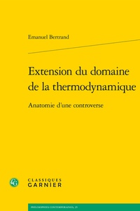 Télécharger le livre gratuitement Extension du domaine de la thermodynamique  - Anatomie d'une controverse (French Edition) CHM PDB FB2 par Emanuel Bertrand 9782406147848