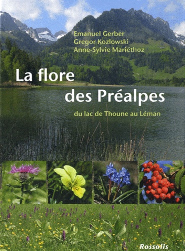 Emanuel Gerber et Gregor Kozlowski - La flore des Préalpes - Du lac de Thoune au Léman.