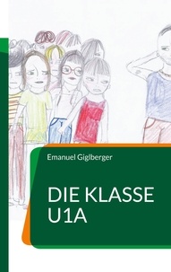 Emanuel Giglberger - Die Klasse U1a.