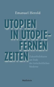 Utopien in utopiefernen Zeiten