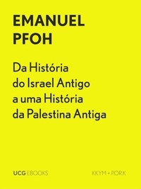  Emanuel Pfoh - Da História do Israel Antigo a uma História da Palestina Antiga - UCG EBOOKS, #6.