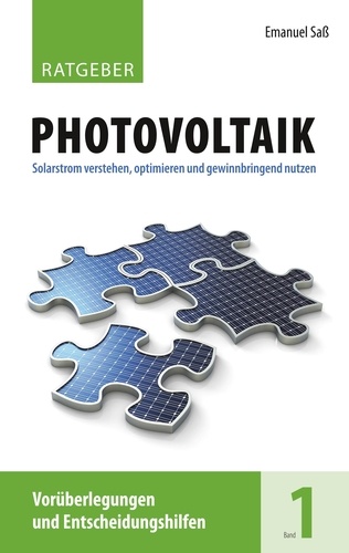 Ratgeber Photovoltaik, Band 1. Vorüberlegungen und Entscheidungshilfen