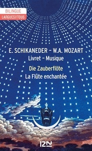 Emanuel Schikaneder et Wolfgang Amadeus Mozart - La flûte enchantée.