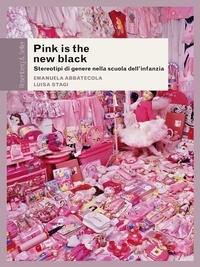 Emanuela Abbatecola et Luisa Stagi - Pink is the new black - Stereotipi di genere nella scuola dell’infanzia.