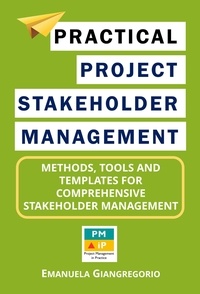 Téléchargez ebook pour kindle gratuitement Practical Project Stakeholder Management: Methods, Tools and Templates for Comprehensive Stakeholder Management