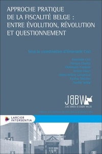 Emanuele Ceci et François Charlez - Approche pratique de la fiscalité belge : entre évolution, révolution et questionnement.